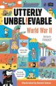 Utterly Unbeli!evable World War II - Young Reading