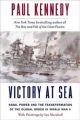 Victory at Sea - Naval Power and the Transformation of the Global Order in World War II