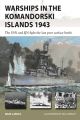 Warships in the Komandorski Islands 1943 - The USN and IJN fight the last pure surface battle (New Vanguard)