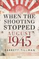 When the Shooting Stopped - August 1945