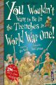 You Wouldn't Want To Be In The Trenches In World War One!