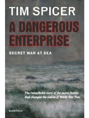A Dangerous Enterprise - Secret War at Sea