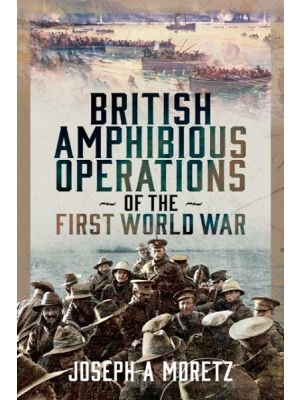British Amphibious Operations of the First World War - PRE ORDER