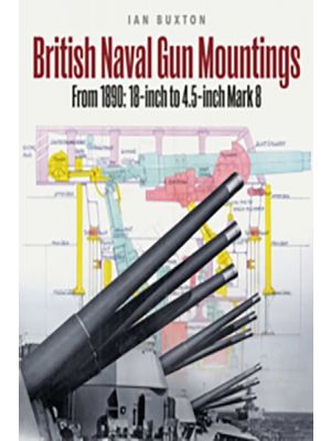 British Naval Gun Mountings - From 1890 - 18-inch to 4.5-inch Mark 8