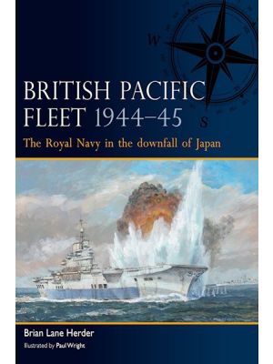 British Pacific Fleet 1944–45 - The Royal Navy in the downfall of Japan - PRE ORDER