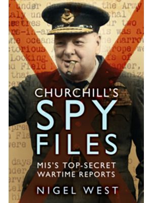 Churchill's Spy Files - MI5's Top-Secret Wartime Reports