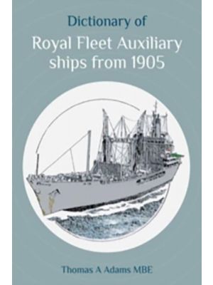 Dictionary of Royal Fleet Auxiliary ships from 1905 - PRE ORDER