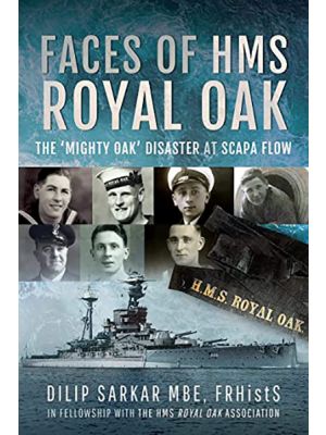 Faces of HMS Royal Oak - The 'Mighty Oak' Disaster at Scapa Flow