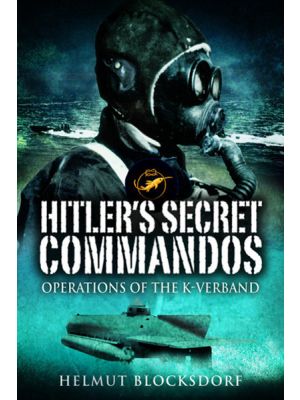 Hitler's Secret Commandos - Operations of the K-Verband