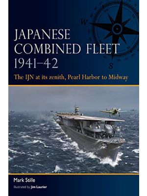 Japanese Combined Fleet 1941-42 - The IJN at its zenith, Pearl Harbor to Midway