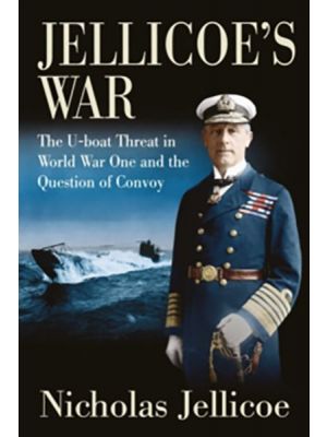 Jellicoes War - The U-Boat Threat in World War I... - PRE ORDER