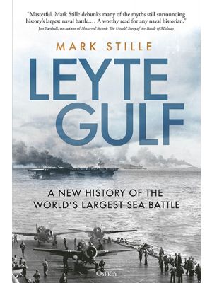 Leyte Gulf: A New History of the World’s Largest Sea Battle