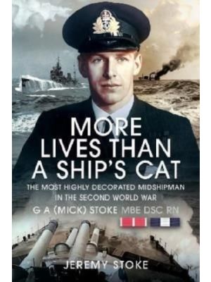 More Lives Than a Ship's Cat : The Most Highly Decorated Midshipman in the Second World War