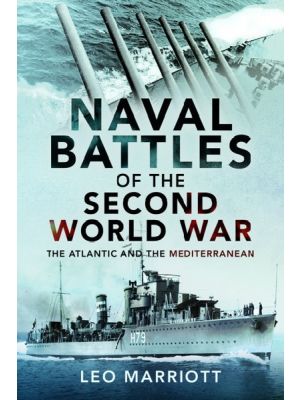 Naval Battles of the Second World War - The Atlantic and the Mediterranean
