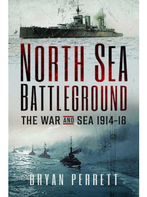 North Sea Battleground - The War and Sea, 1914-18