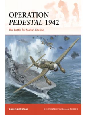 Operation Pedestal 1942 : The Battle for Malta's Lifeline