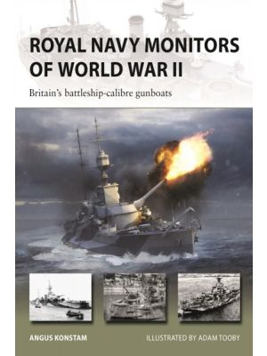 Royal Navy Monitors of World War II : Britain's battleship-calibre gunboats (New Vanguard) - PRE ORDER