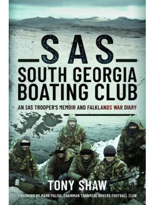 SAS South Georgia Boating Club - An SAS Trooper's Memoir and Falklands War Diary