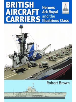 ShipCraft 32 - British Aircraft Carriers - Hermes, Ark Royal and the Illustrious Class