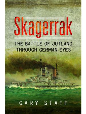 Skagerrak - The Battle of Jutland Through German Eyes - PRE ORDER