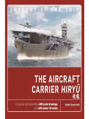 The Aircraft Carrier Hiryu (Anatomy of the Ship) - PRE ORDER