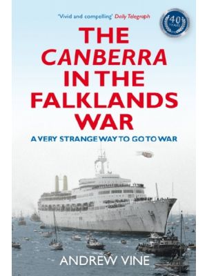 The Canberra in the Falklands War - A Very Strange Way to go to War