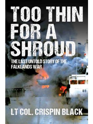 Too Thin for a Shroud : The Last Untold Story of the Falklands War