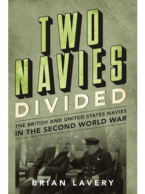 Two Navies Divided - The British and United States Navies in the Second World War - PRE ORDER