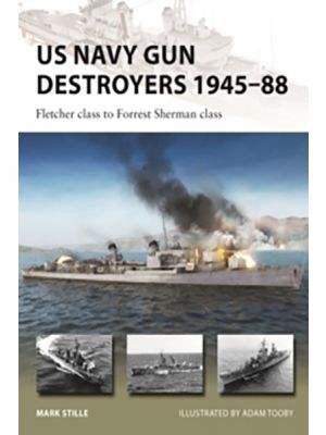 US Navy Gun Destroyers 1945-88 : Fletcher class to Forrest Sherman class - PRE ORDER