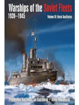 Warships of the Soviet Fleets, 1939-1945 - Volume III - Naval Auxiliaries - PRE ORDER