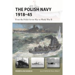 The Polish Navy 1918-45 - From the Polish-Soviet War to World War II (New Vanguard)