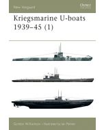 Kriegsmarine U-Boats 1939-45 - Volume 1 (New Vanguard)